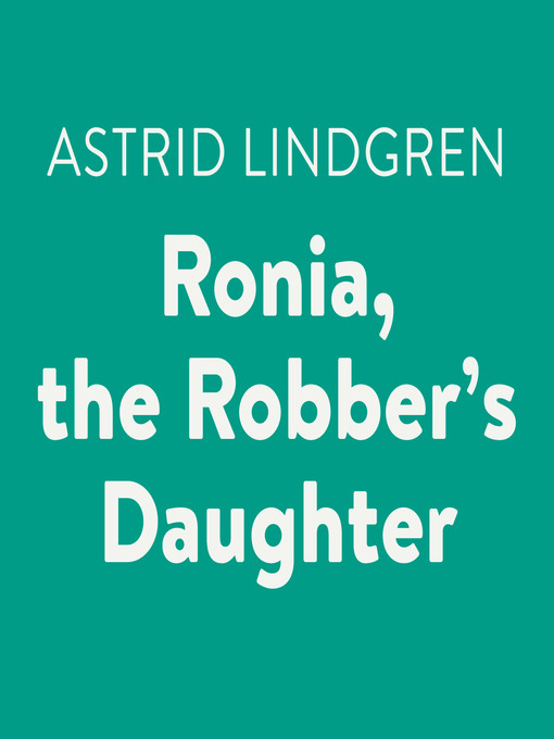 Title details for Ronia, the Robber's Daughter by Astrid Lindgren - Wait list